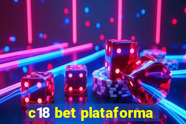 c18 bet plataforma